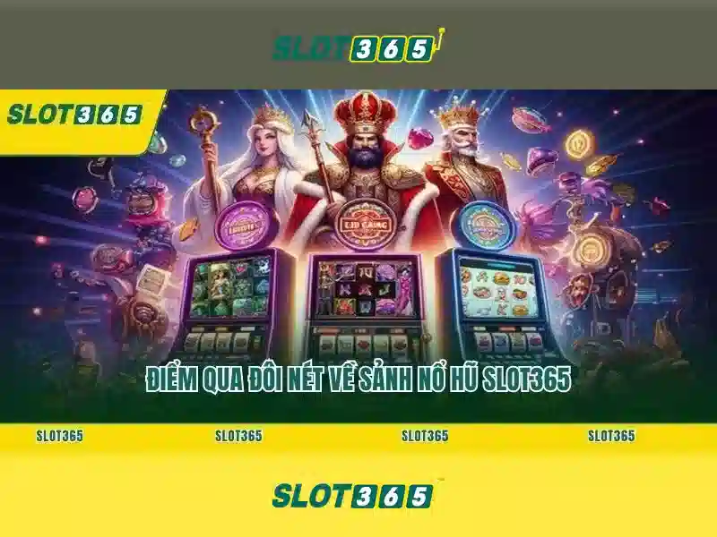 Đánh giá Slot365 – Tổng quan chủ đề và Giá trị cốt lõi