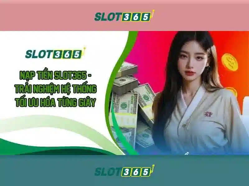 Trải nghiệm người dùng tại Slot365